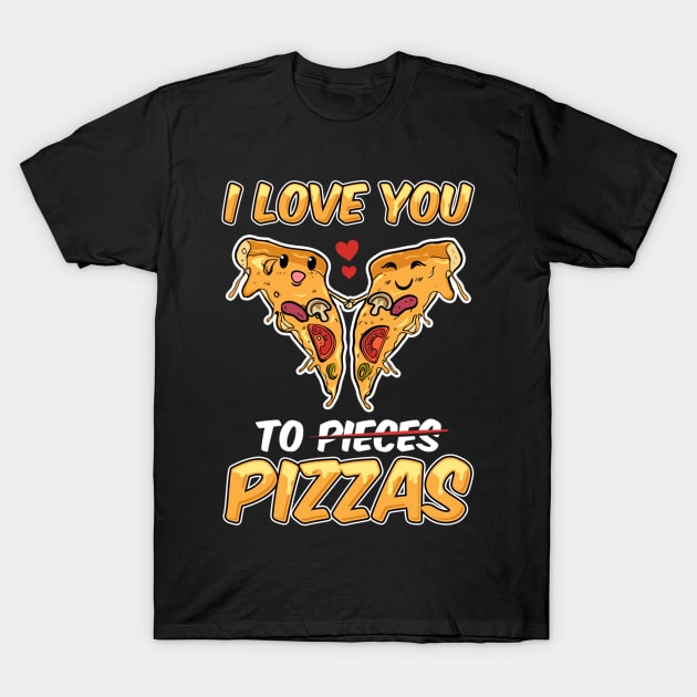 I Love You To Pizzas Funny Pizza Valentines Day Gift Kawaii T-Shirt by azezimesraclda